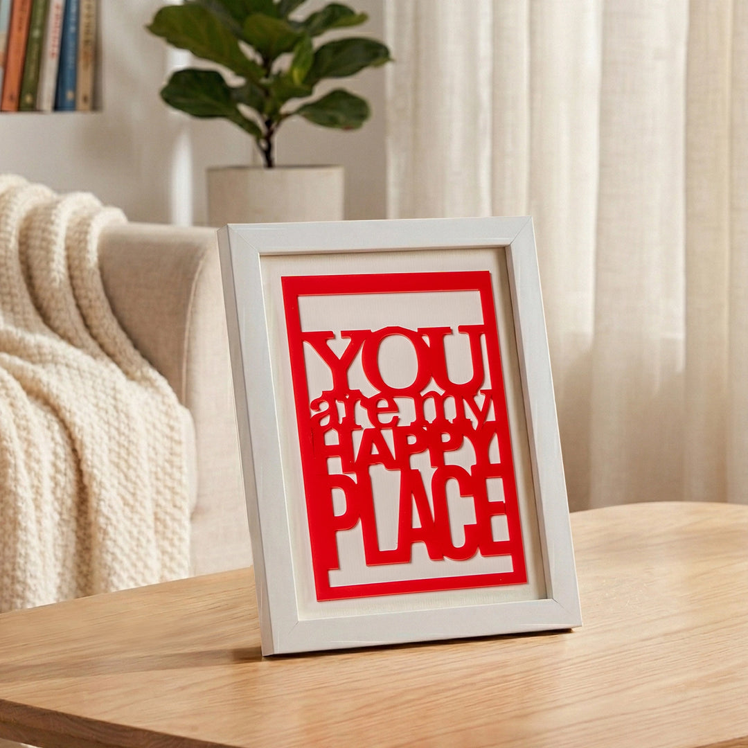You are my happy place quote acrylic design, white frame