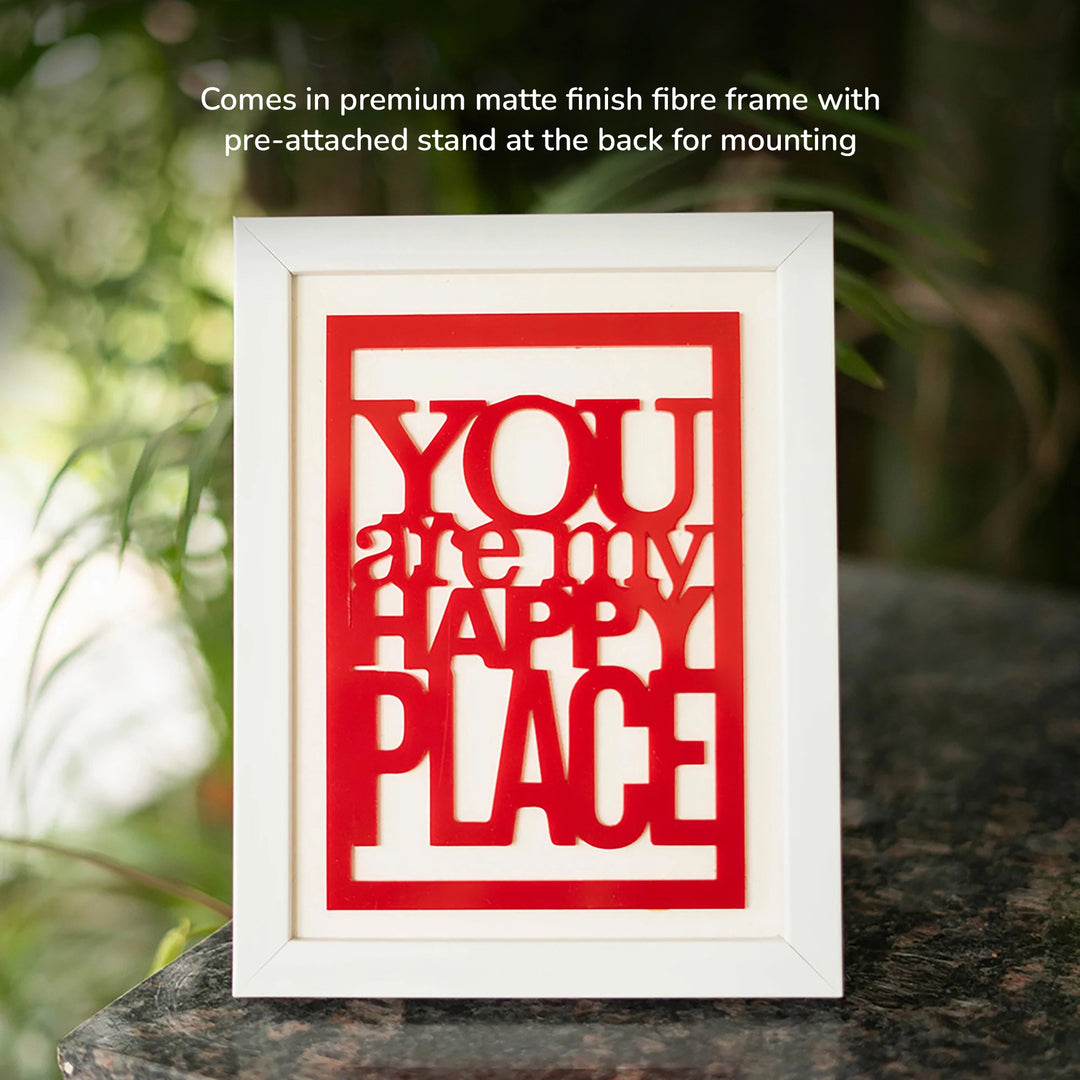 You are my happy place quote acrylic design, premium matte finish fiber frame