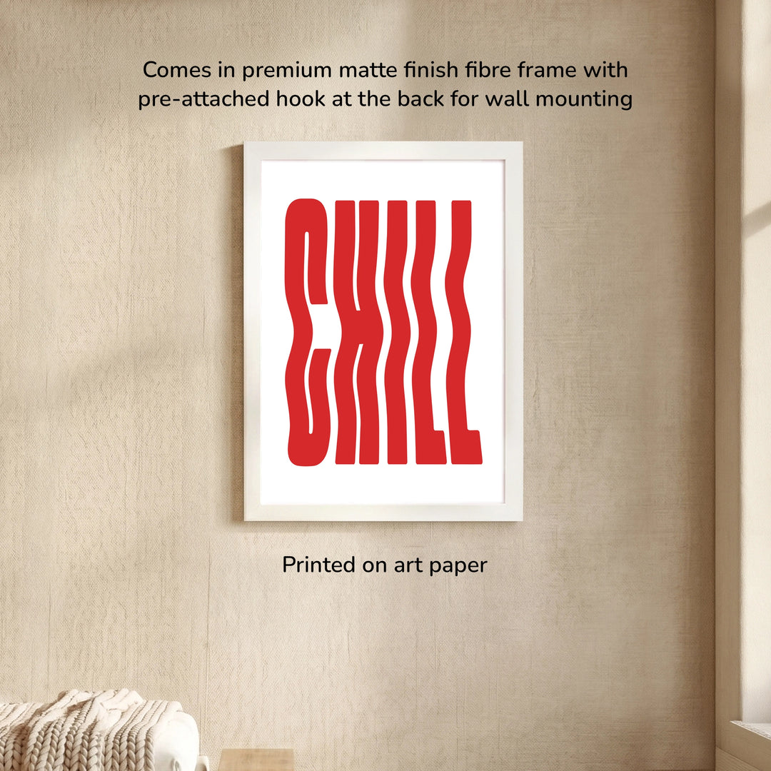 Red and white CHILL wall art written in weavy style, white frame, mounted on the wall, printed on art paper, premium matte finish frame 